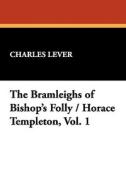 The Bramleighs of Bishop's Folly / Horace Templeton, Vol. 1 di Charles Lever edito da Wildside Press