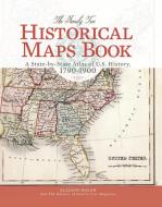 The Family Tree Historical Maps Book: A State-By-State Atlas of U.S. History, 1790-1900 di Allison Dolan, Family Tree Magazine Editors edito da FAMILY TREE BOOKS