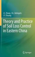 Theory and Practice of Soil Loss Control in Eastern China di J. C. Zhang, D. L. DeAngelis, J. Y. Zhuang edito da Springer-Verlag GmbH