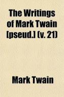 The Writings Of Mark Twain [pseud.] V. di Mark Twain edito da General Books