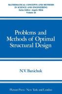 Problems and Methods of Optimal Structural Design di Nikolai Vladimirovich Banichuk edito da Springer US