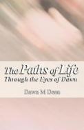 The Paths Of Life di Dawn M Dean edito da America Star Books