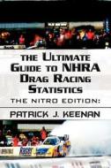 The Ultimate Guide To Nhra Drag Racing Statistics di Patrick J Keenan edito da America Star Books