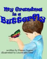 My Grandma Is a Butterfly di Diana Pagan edito da Createspace
