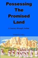 Possessing the Promised Land: A Journey Through Joshua di Norman R. Lindsay edito da Createspace Independent Publishing Platform