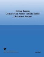 Driver Issues: Commercial Motor Vehicle Safety Literature Review di U. S. Department of Transportation edito da Createspace