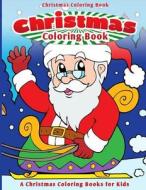 Christmas Coloring Book: A Christmas Coloring Book for Kids di Chiquita Publishing edito da Createspace