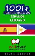 1001+ Frases Basicas Espanol - Cebuano di Gilad Soffer edito da Createspace