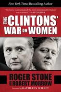 The Clintons' War on Women di Roger Stone, Robert Morrow edito da SKYHORSE PUB