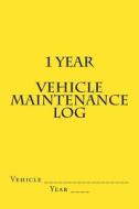 1 Year Vehicle Maintenance Log: Yellow Cover di S. M edito da Createspace