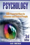 Psychology: 69 Tips to Be More Assertive and Influence Others Positively di Hans Zimmerman edito da Createspace Independent Publishing Platform