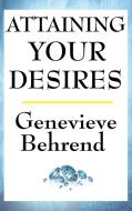 Attaining Your Desires di Genevieve Behrend edito da Wilder Publications