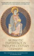 Monastic Experience in Twelfth-Century Germany: The Chronicle of Petershausen in Translation di Alison I Beach edito da MANCHESTER UNIV PR