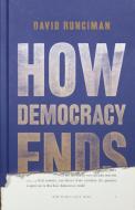 How Democracy Ends di David Runciman edito da Basic Books