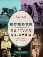 Echoes of British Columbia di Robert Budd edito da Harbour Publishing