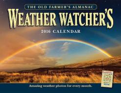 The Old Farmer's Almanac 2016 Weather Watcher's Calendar di Old Farmer's Almanac edito da Old Farmer's Almanac