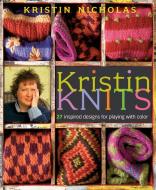 Kristin Knits: 27 Inspired Designs for Playing with Color di Kristin Nicholas edito da STOREY PUB