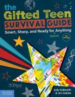 The Gifted Teen Survival Guide: Smart, Sharp, and Ready for (Almost) Anything di Judy Galbraith, Jim Delisle edito da FREE SPIRIT PUB