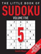 The Little Book of Sudoku, Volume 5 di Gareth Moore edito da MICHAEL OMARA BOOKS