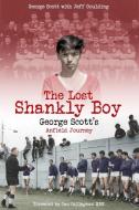 The Lost Shankly Boy: George Scott's Anfield Journey di George Scott, Jeff Goulding edito da PITCH PUB