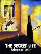 The Secret Life di Salvador Dali edito da Creation Books