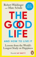 The Good Life di Robert Waldinger, Marc Schulz edito da Ebury Publishing