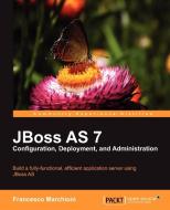 Jboss as 7 Configuration, Deployment and Administration di Francesco Marchioni edito da PACKT PUB