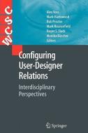 Configuring User-Designer Relations di Alex Voss edito da Springer
