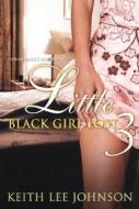 Little Black Girl Lost 3: Ill Gotten Gains di Keith Lee Johnson edito da Urban Books