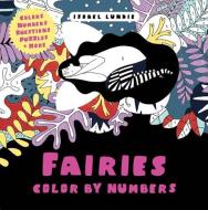 Fairies Color by Numbers di Isobel Lundie edito da SCRIBBLERS