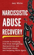 Narcissistic Abuse Recovery di Amy White edito da SD Publishing LLC
