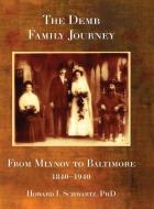 The Demb Family Journey - from Mlynov to Baltimore di Howard I Schwartz edito da JewishGen, Inc.