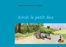Kirch le petit âne di Mara Montebrusco-Gaspari edito da Books on Demand