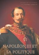Napoléon III et sa politique di Pierre De La Gorce edito da Books on Demand