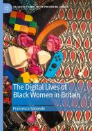 The Digital Lives Of Black Women In Britain di Francesca Sobande edito da Springer Nature Switzerland Ag