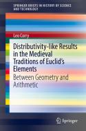 Distributivity-like Results in the Medieval Traditions of Euclid's Elements di Leo Corry edito da Springer International Publishing
