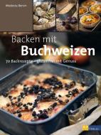 Backen mit Buchweizen di Modesta Bersin edito da AT Verlag