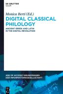 Digital Classical Philology: Ancient Greek and Latin in the Digital Revolution edito da K.G. Saur Verlag