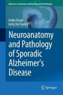 Neuroanatomy and Pathology of Sporadic Alzheimer's Disease di Heiko Braak, Kelly Del Tredici-Braak edito da Springer-Verlag GmbH