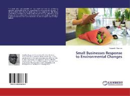 Small Businesses Response to Environmental Changes di Kagwathi Stephen edito da LAP Lambert Academic Publishing