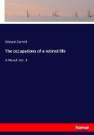 The occupations of a retired life di Edward Garrett edito da hansebooks