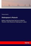 Shakespeare's Plutarch di Thomas North edito da hansebooks