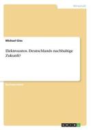 Elektroautos. Deutschlands nachhaltige Zukunft? di Michael Gies edito da GRIN Verlag