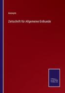 Zeitschrift für Allgemeine Erdkunde di Anonym edito da Salzwasser-Verlag