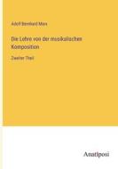 Die Lehre von der musikalischen Komposition di Adolf Bernhard Marx edito da Anatiposi Verlag