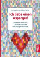 Ich liebe einen Asperger! di Bob Fischer, Corinna Fischer edito da Trias