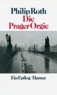 Die Prager Orgie di Philip Roth edito da Hanser, Carl GmbH + Co.