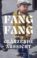Glänzende Aussicht di Fang Fang edito da Hoffmann und Campe Verlag