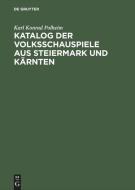 Katalog der Volksschauspiele aus Steiermark und Kärnten di Karl Konrad Polheim edito da De Gruyter