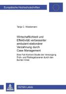 Wirtschaftlichkeit und Effektivität verbesserter ambulant-stationärer Verzahnung durch Case Management di Tanja C. Wiedemann edito da Lang, Peter GmbH